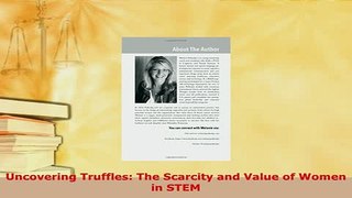 PDF  Uncovering Truffles The Scarcity and Value of Women in STEM  EBook