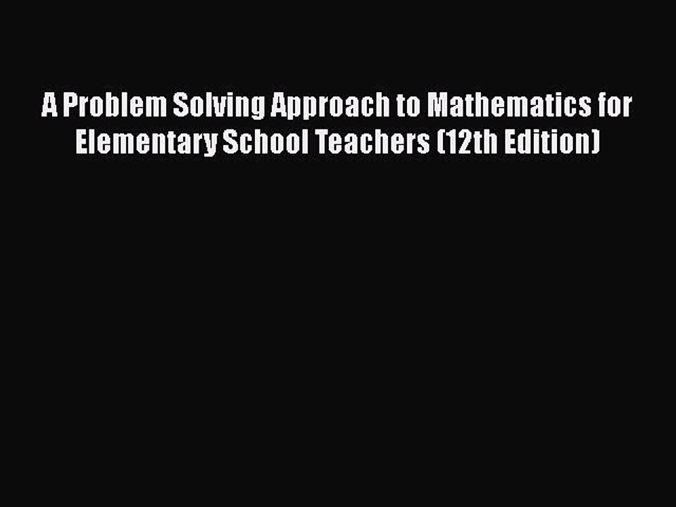 Download A Problem Solving Approach to Mathematics for Elementary School Teachers (12th Edition)