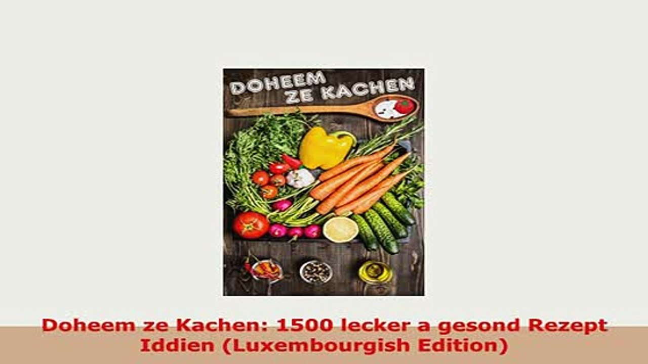 PDF  Doheem ze Kachen 1500 lecker a gesond Rezept Iddien Luxembourgish Edition Download Full Ebook