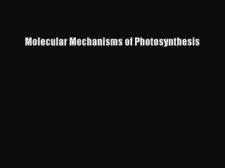 Download Molecular Mechanisms of Photosynthesis Free Books