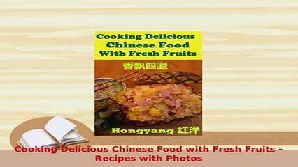 PDF  Cooking Delicious Chinese Food with Fresh Fruits  Recipes with Photos Read Online