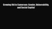 [PDF] Growing Old in Cameroon: Gender Vulnerability and Social Capital  Read Online