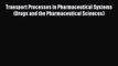 Download Transport Processes in Pharmaceutical Systems (Drugs and the Pharmaceutical Sciences)