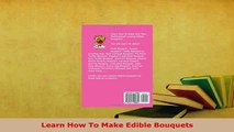 Download  Learn How To Make Edible Bouquets Download Full Ebook