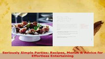 PDF  Seriously Simple Parties Recipes Menus  Advice for Effortless Entertaining PDF Full Ebook