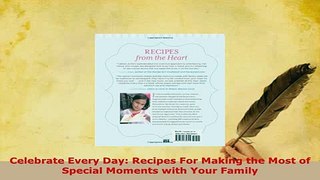 Download  Celebrate Every Day Recipes For Making the Most of Special Moments with Your Family PDF Full Ebook