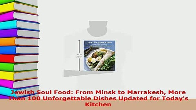 Download Jewish Soul Food From Minsk to Marrakesh More Than 100 Unforgettable Dishes Updated for Read Online