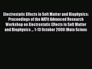 PDF Electrostatic Effects in Soft Matter and Biophysics: Proceedings of the NATO Advanced Research