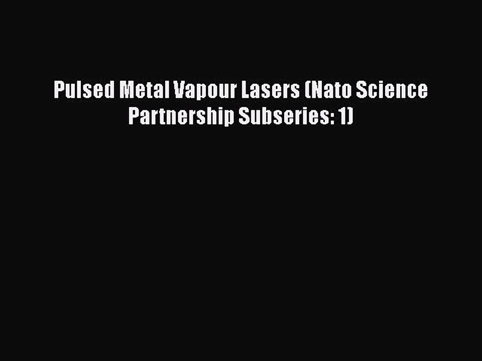 Download Pulsed Metal Vapour Lasers (Nato Science Partnership Subseries: 1)  Read Online