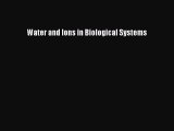 Download Water and Ions in Biological Systems Free Books