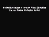 PDF Native Alternatives to Invasive Plants (Brooklyn Botanic Garden All-Region Guide) Free