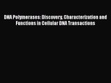 PDF DNA Polymerases: Discovery Characterization and Functions in Cellular DNA Transactions
