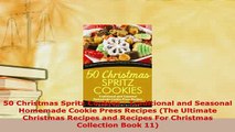 PDF  50 Christmas Spritz Cookies  Traditional and Seasonal Homemade Cookie Press Recipes The Download Online