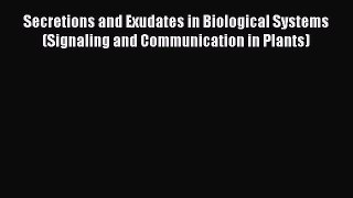Download Secretions and Exudates in Biological Systems (Signaling and Communication in Plants)