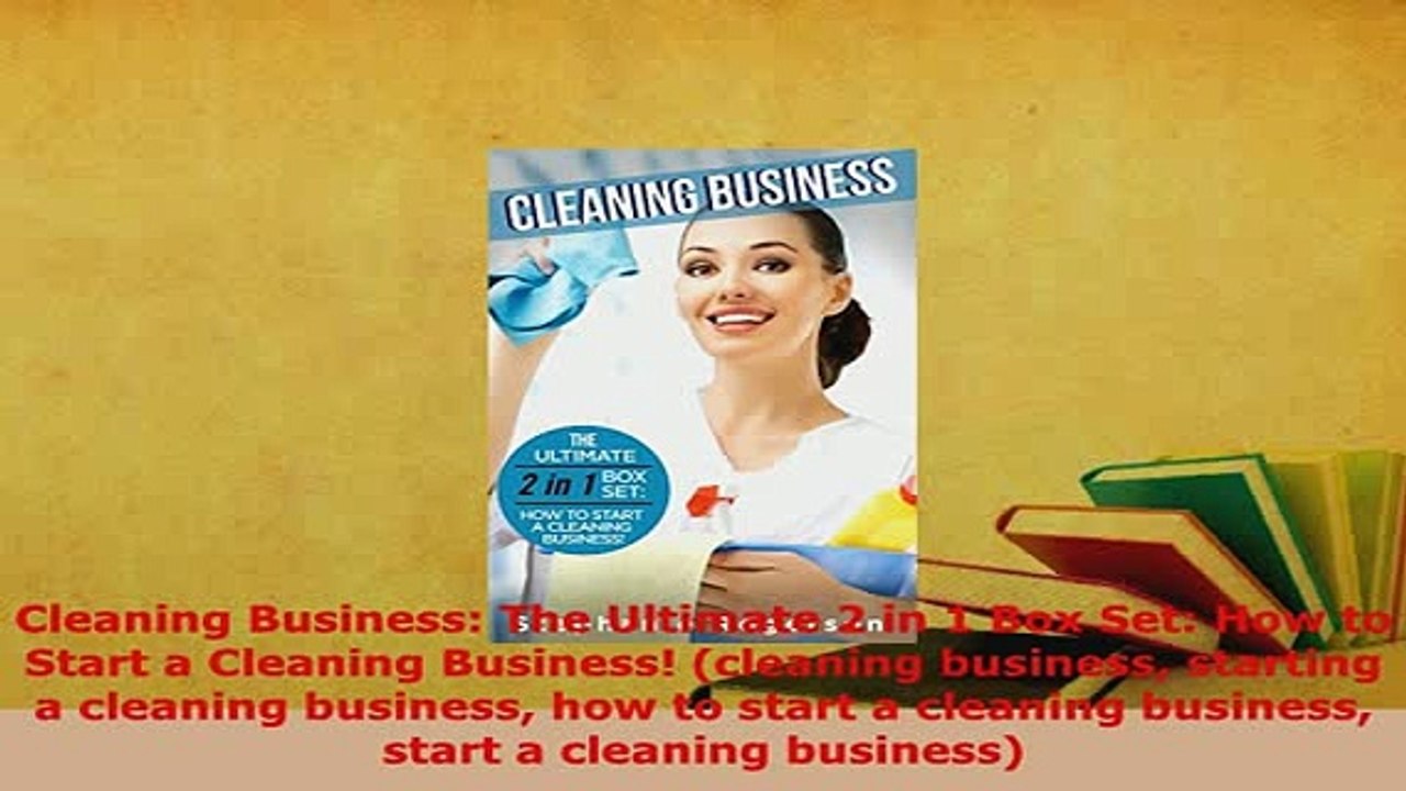 Download  Cleaning Business The Ultimate 2 in 1 Box Set How to Start a Cleaning Business  Read Online