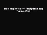 [Download] Bright Baby Touch & Feel Spooky (Bright Baby Touch and Feel)  Full EBook