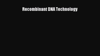 Download Recombinant DNA Technology Free Books