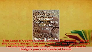 PDF  The Cake  Cookie Closet Christmas Cookies  ROCK the Cookie Swap Are you ready for the Read Full Ebook
