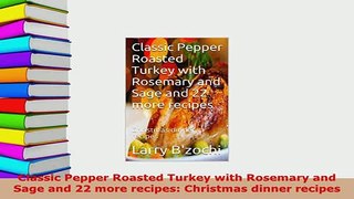 PDF  Classic Pepper Roasted Turkey with Rosemary and Sage and 22 more recipes Christmas dinner Download Online