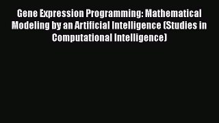 Download Gene Expression Programming: Mathematical Modeling by an Artificial Intelligence (Studies