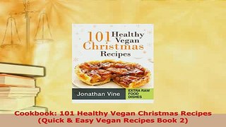 PDF  Cookbook 101 Healthy Vegan Christmas Recipes Quick  Easy Vegan Recipes Book 2 PDF Online