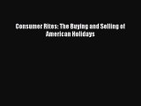 [Download] Consumer Rites: The Buying and Selling of American Holidays  Full EBook