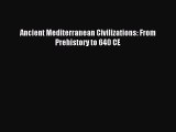 Read Ancient Mediterranean Civilizations: From Prehistory to 640 CE Ebook Free
