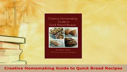 Download  Creative Homemaking Guide to Quick Bread Recipes Download Full Ebook