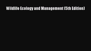 PDF Wildlife Ecology and Management (5th Edition)  Read Online