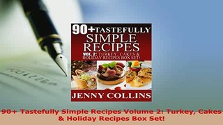 PDF  90 Tastefully Simple Recipes Volume 2 Turkey Cakes  Holiday Recipes Box Set Download Full Ebook