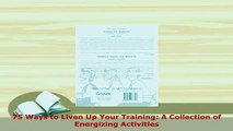 Download  75 Ways to Liven Up Your Training A Collection of Energizing Activities Free Books