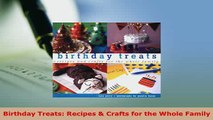 Download  Birthday Treats Recipes  Crafts for the Whole Family Read Online