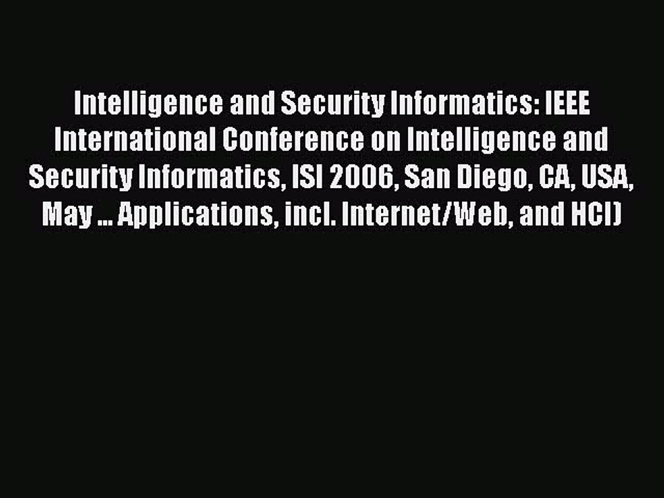Download Intelligence and Security Informatics: IEEE International Conference on Intelligence