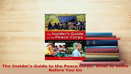 PDF  The Insiders Guide to the Peace Corps What to Know Before You Go Free Books