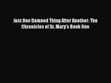 Read Just One Damned Thing After Another: The Chronicles of St. Mary’s Book One Ebook Free