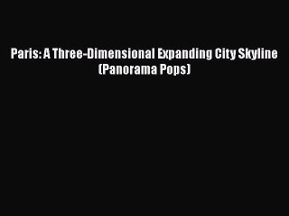 PDF Paris: A Three-Dimensional Expanding City Skyline (Panorama Pops)  EBook