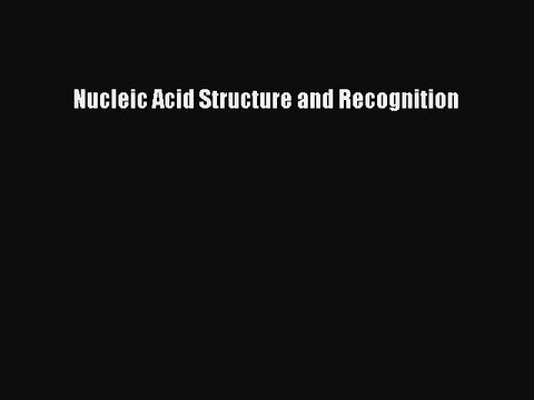 Download Nucleic Acid Structure and Recognition Free Books