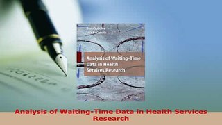 Read  Analysis of WaitingTime Data in Health Services Research Ebook Free