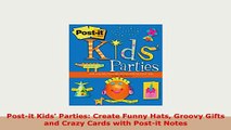 Download  Postit Kids Parties Create Funny Hats Groovy Gifts and Crazy Cards with Postit Notes Download Online