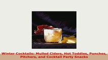Download  Winter Cocktails Mulled Ciders Hot Toddies Punches Pitchers and Cocktail Party Snacks Read Full Ebook