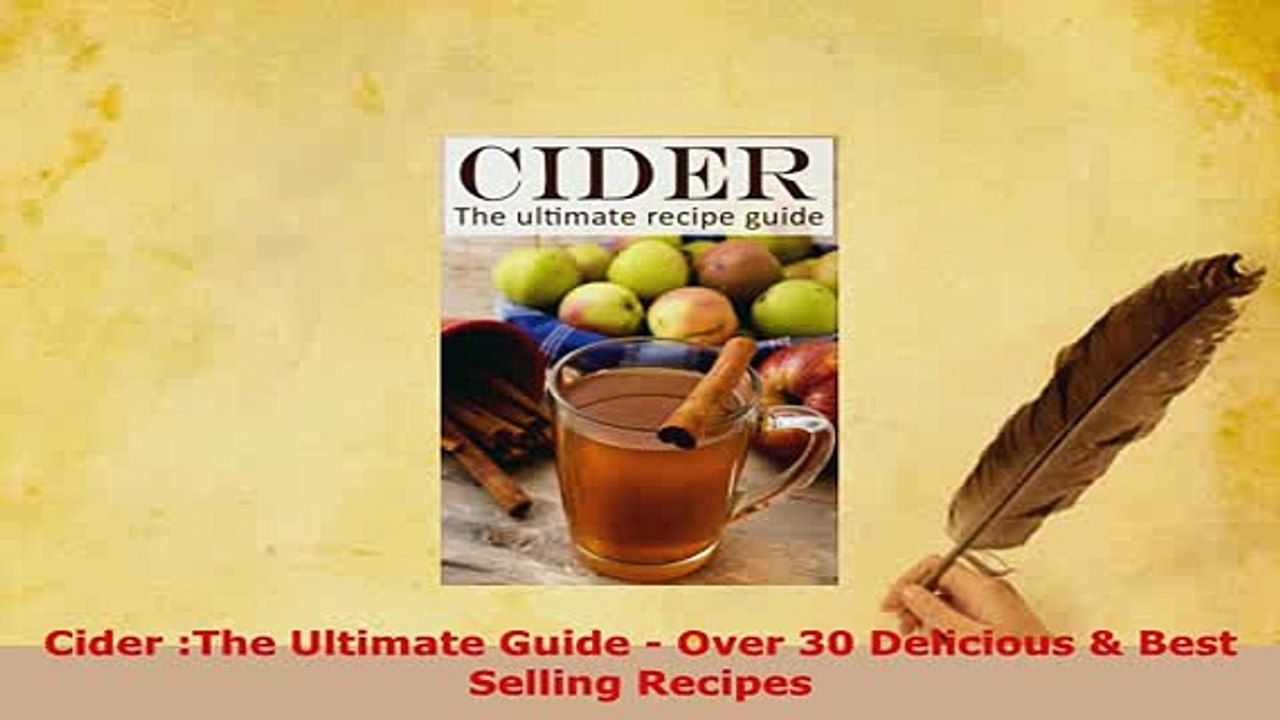 PDF  Cider The Ultimate Guide  Over 30 Delicious  Best Selling Recipes PDF Online