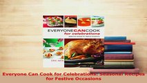 PDF  Everyone Can Cook for Celebrations Seasonal Recipes for Festive Occasions Read Online