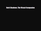 [PDF] Dark Shadows: The Visual Companion Read Full Ebook