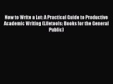 Download How to Write a Lot: A Practical Guide to Productive Academic Writing (Lifetools: Books