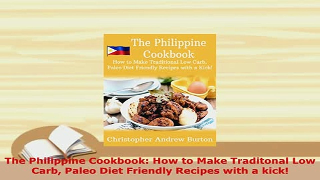 PDF  The Philippine Cookbook How to Make Traditonal Low Carb Paleo Diet Friendly Recipes with PDF Full Ebook