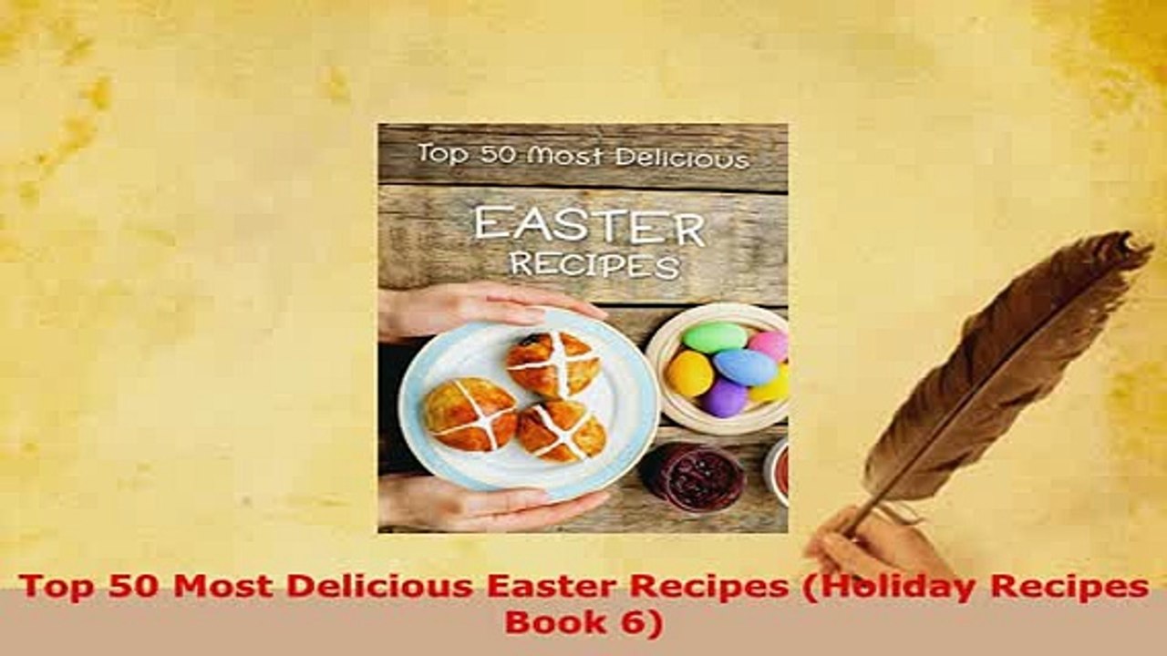 Download  Top 50 Most Delicious Easter Recipes Holiday Recipes Book 6 Read Online