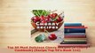 Download  Top 50 Most Delicious Cherry Recipes A Cherry Cookbook Recipe Top 50s Book 114 PDF Online