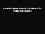 [PDF] Green Intelligence: Creating Environments That Protect Human Health [Download] Full Ebook