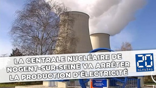 La centrale nucléaire de Nogent-sur-Seine va arrêter la production d'électricité