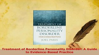 Download  Treatment of Borderline Personality Disorder A Guide to EvidenceBased Practice Read Online